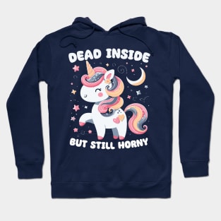 Dead Inside But Still Horny // Cute Unicorn Design Hoodie